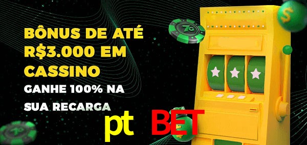 pt bet melhor bônus de depósito